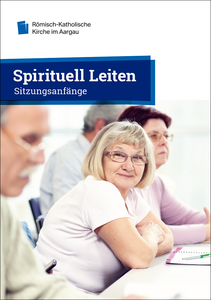 Spirituell Leiten – Sitzungsanfänge (Broschüre der Römisch-Katholischen Kirche im Aargau)