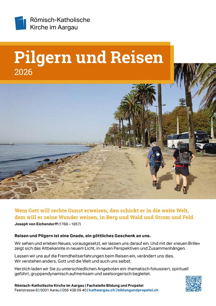 Pilgern und Reisen 2026 – Fachstelle Bildung und Propstei, bildungundpropstei.ch – Römisch-Katholische Kirche im Aargau, kathaargau.ch