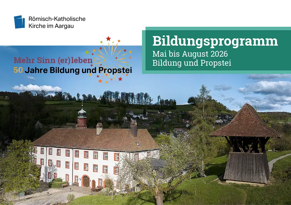 Bildung und Propstei: Bildungsprogramm Mai bis August 2026 – Römisch-Katholische Kirche im Aargau