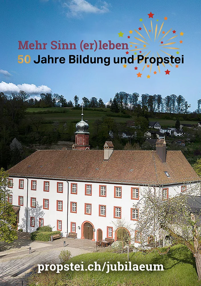 50 Jahre Bildung und Propstei – Mehr Sinn (er)leben. Fachstelle Bildung und Propstei, bildungundpropstei.ch – Römisch-Katholische Kirche im Aargau, kathaargau.ch